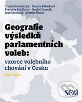Geografie výsledků parlamentních voleb (Prostorové vzorce volebního chování v Česku 1992-2013) - kniha z kategorie Sociologie