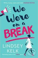 We Were on a Break - Lindsey Kelk - kniha z kategorie Beletrie