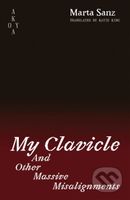 My Clavicle and Other Massive Misalignments - Marta Sanz - kniha z kategorie Společenská beletrie