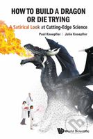 How To Build A Dragon Or Die Trying (A Satirical Look At Cutting-edge Science) - kniha z kategorie Odborné a naučné