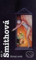 Hotel svět - Ali Smith - kniha z kategorie Společenská beletrie