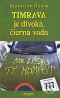 Timrava je divoká, čierna voda (šír lásku, ty kompót) - kniha z kategorie Společenská beletrie
