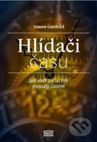 Hlídači času (Jak svět začal být posedlý časem) - Simon Garfield - kniha z kategorie Reportáže a publicistika