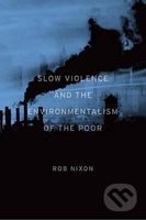 Slow Violence and the Environmentalism of the Poor