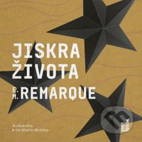 Jiskra života - Erich Maria Remarque - audiokniha z kategorie Společenská beletrie