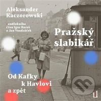 Pražský slabikář (Od Kafky k Havlovi a zpět) - Aleksander Kaczorowski - audiokniha z kategorie Beletrie