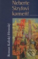 Neberte Sizyfovi kameň! - Roman Kaliský-Hronský - kniha z kategorie Beletrie
