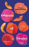 Objects of Desire - Clare Sestanovich - kniha z kategorie Společenská beletrie