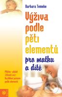 Výživa podle pěti elementů pro matku a dítě - Barbara Temelie - kniha z kategorie Diety a zdravá výživa