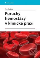 Poruchy hemostázy v klinické praxi - Petr Dulíček - kniha z kategorie Medicína