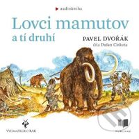 Lovci mamutov a tí druhí - Pavel Dvořák - audiokniha z kategorie Pravěk