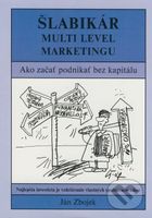 Šlabikár - Multi level marketingu (Ako začať podnikať bez kapitálu) - kniha z kategorie Marketingová komunikace