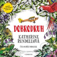 Dobrodruh - Katherine Rundell - audiokniha z kategorie Pro děti