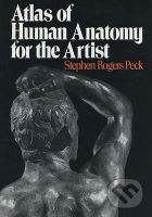 Atlas of Human Anatomy for the Artist - Stephen Rogers Peck - kniha z kategorie Umění, design a architektura