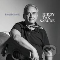 Pavel Malovič: Nikdy tak nebude - Pavel Malovič