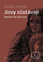 Jizvy zůstávají - Dědictví zla stále živé - Lubomír Vejražka - kniha z kategorie 20. století