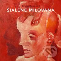 Šialene milovaná - Barbora Kardošová - audiokniha z kategorie Společenská beletrie