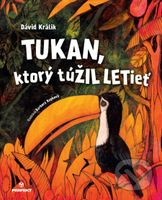 Tukan, ktorý túŽIL LETieť - Dávid Králik, Barbora Repková (Ilustrátor) - kniha z kategorie Beletrie pro děti