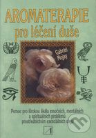 Aromaterapie pro léčení duše - Gabriel Mojay - kniha z kategorie Alternativní medicína