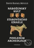 Náboženský kult starověkého Izraele pohledem archeologie - kniha z kategorie Náboženství a ezoterika