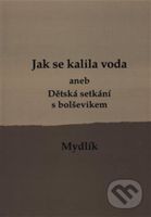Jak se kalila voda (aneb Dětská setkání s bolševikem)