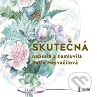 Skutečná - Petra Nesvačilová - audiokniha z kategorie Společenská beletrie