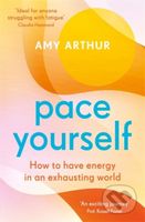 Pace Yourself : How to have energy in an exhausting world - kniha z kategorie Psychologie