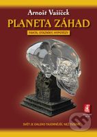 Planeta záhad (fakta, otazníky, hypotézy) - Arnošt Vašíček - kniha z kategorie Odborné a naučné