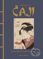 Kniha o čaji (Čajové obřady a kultura Japonska) - Okakura Kakuzo - kniha z kategorie Filozofie