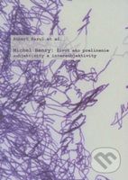 Michael Henry: Život ako prelínanie subjektivity a intersubjektivity - kniha z kategorie Filozofie