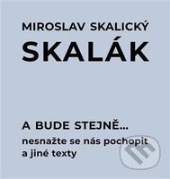 A bude stejně... Nesnažte se nás pochopit a jiné texty - kniha z kategorie Společenská beletrie
