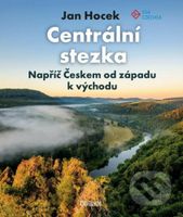 Centrální stezka (Napříč Českem od západu k východu) - kniha z kategorie Cestopisy z Evropy