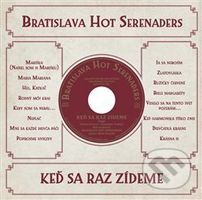 Bratislava Hot Serenaders: Keď sa raz zídeme - Bratislava Hot Serenaders