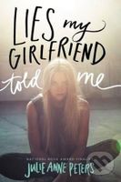 Lies My Girlfriend Told Me - Julie Anne Peters - kniha z kategorie Beletrie pro děti
