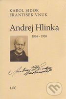 Andrej Hlinka 1864 - 1938 - Karol Sidor, František Vnuk - kniha z kategorie Životopisy