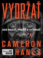 Vydržať (Ako makať, prežiť a vytrvať) - Cameron Hanes - kniha z kategorie Motivace a seberozvoj