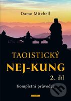 Taoistický NEJ-KUNG 2.díl (Kompletní průvodce) - Damo Mitchell - kniha z kategorie Taoismus