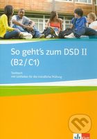 So geht's zum DSD II (B2/C1) (Testbuch mit Leitfaden für die mündliche Prüfung) - kniha z kategorie Jazykové učebnice a slovníky