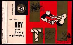 Hry pro jiskry a pionýry - Otto Čmolík (1975, Mladá fronta)