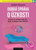 Dobrá správa o úzkosti (Prečo sa cítime tak zle, keď sa máme tak dobre?) - kniha z kategorie Management