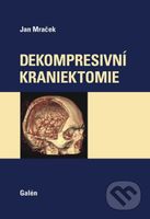Dekompresivní kraniektomie - Jan Mraček - kniha z kategorie Neurochirurgie