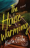 The Housewarming (A Novel) - Kristin Offiler - kniha z kategorie Společenská beletrie