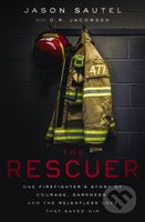 The Rescuer (One Firefighter’s Story of Courage, Darkness, and the Relentless Love That Saved Him) - kniha z kategorie Humanitní a společenské vědy