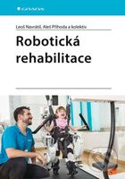 Robotická rehabilitace - Leoš Navrátil, Aleš Příhoda a kolektiv - kniha z kategorie Medicína