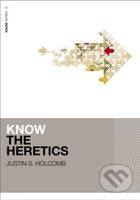 Know the Heretics (Includes Free Streaming Video) - Holcomb Justin S. - kniha z kategorie Pro děti