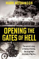 Opening The Gates of Hell (The untold story of Herbert Kenny, the man who discovered Belsen) - kniha z kategorie Historie