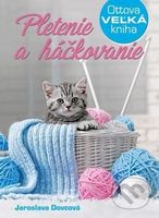 Pletenie a háčkovanie (Ottova veľká kniha) - Jaroslava Dovcová