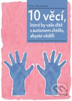10 věcí, které by vaše dítě s autismem chtělo, abyste věděli - kniha z kategorie Speciální pedagogika
