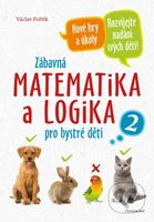 Zábavná matematika a logika pro bystré děti 2 - Václav Fořtík - kniha z kategorie Hlavolamy, doplňovačky, úkoly