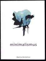 Minimalismus - Martina Bechyňová (2016, nakladatel není známý)